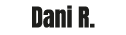 Dani R.