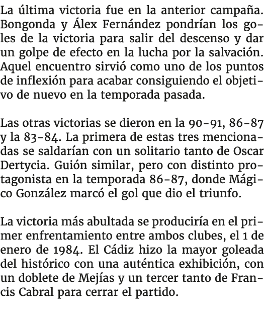 La ltima victoria fue en la anterior campa a. Bongonda y  lex Fern ndez pondr an los goles de la victoria para salir...