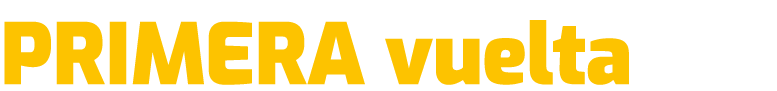PRIMERA vuelta