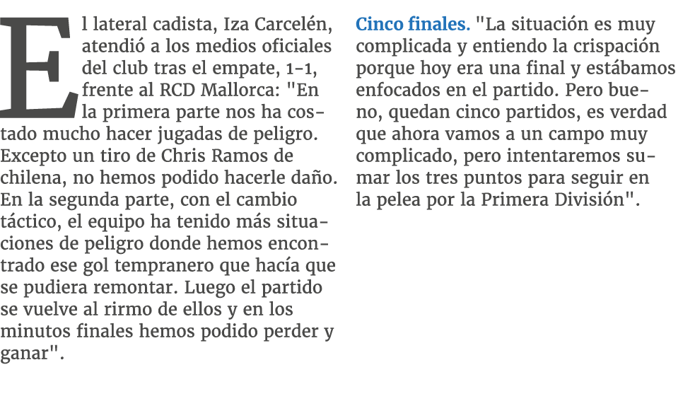 El lateral cadista, Iza Carcel n, atendi a los medios oficiales del club tras el empate, 1 1, frente al RCD Mallorca...