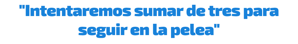 \“Intentaremos sumar de tres para seguir en la pelea\"