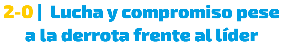 2 0 | Lucha y compromiso pese a la derrota frente al l der