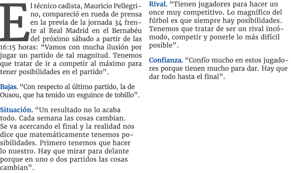 El t cnico cadista, Mauricio Pellegrino, compareci en rueda de prensa en la previa de la jornada 34 frente al Real M...