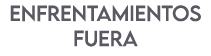 enfrentamientos fuera