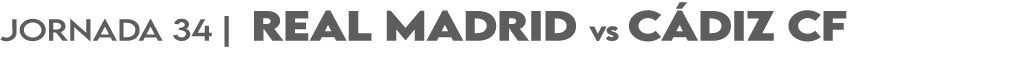 JORNADA 34 | real madrid vs c diz cf