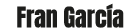 Fran Garc a