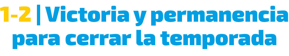 1 2 | Victoria y permanencia para cerrar la temporada