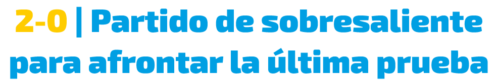 2 0 | Partido de sobresaliente para afrontar la ltima prueba