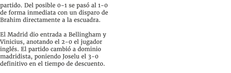 partido. Del posible 0 1 se pas al 1 0 de forma inmediata con un disparo de Brahim directamente a la escuadra. El Ma...