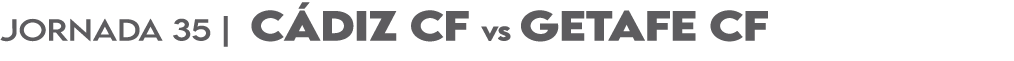 JORNADA 35 | c diz cf vs Getafe cf