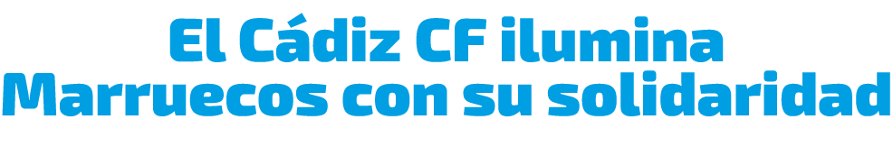 El C diz CF ilumina Marruecos con su solidaridad