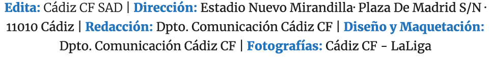Edita: C diz CF SAD | Direcci n: Estadio Nuevo Mirandilla· Plaza De Madrid S/N · 11010 C diz | Redacci n: Dpto. Comun...