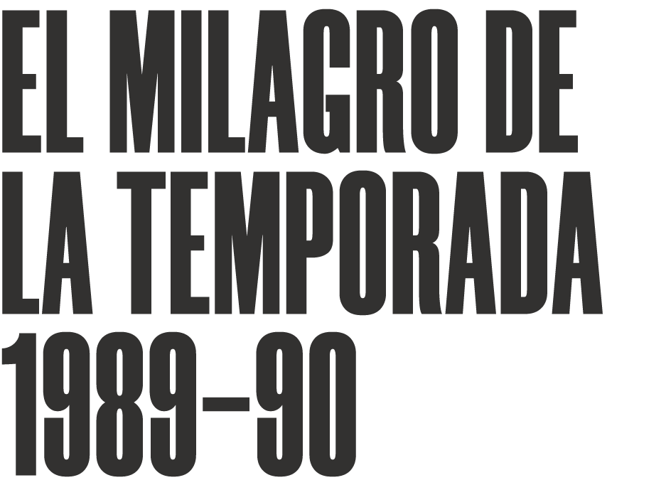 EL MILAGRO DE LA TEMPORADA 1989 90