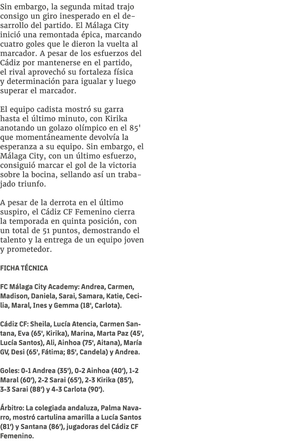 Sin embargo, la segunda mitad trajo consigo un giro inesperado en el desarrollo del partido. El M laga City inici un...