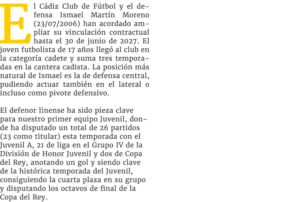El C diz Club de F tbol y el defensa Ismael Mart n Moreno (23/07/2006) han acordado ampliar su vinculaci n contractua...