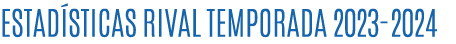 ESTAD STICAS RIVAL TEMPORADA 2023 2024