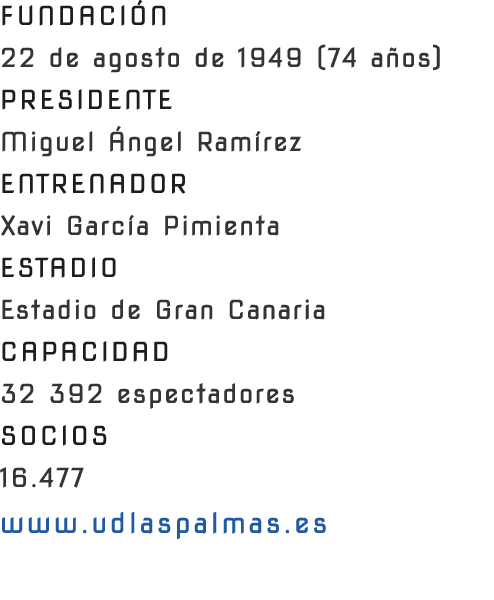 FUNDACI N 22 de agosto de 1949 (74 a os)PRESIDENTE Miguel ngel Ram rez ENTRENADOR Xavi Garc a Pimienta ESTADIO Estad...
