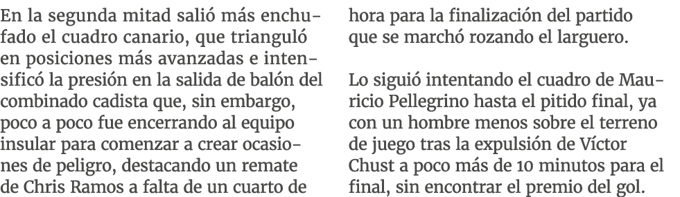 En la segunda mitad sali m s enchufado el cuadro canario, que triangul  en posiciones m s avanzadas e intensific  la...
