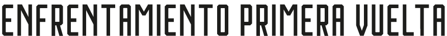 ENFRENTAMIENTO PRIMERA VUELTA