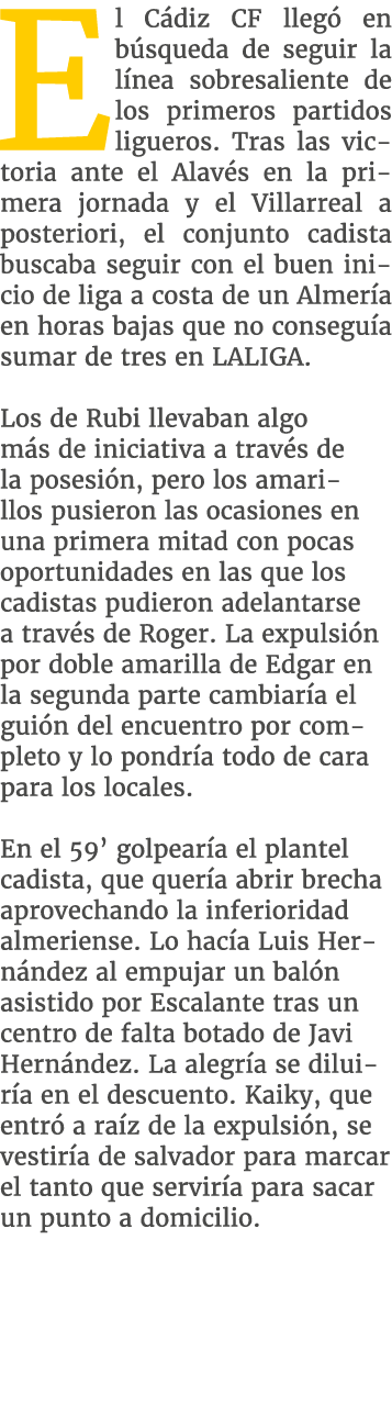 E l C diz CF lleg en b squeda de seguir la l nea sobresaliente de los primeros partidos ligueros. Tras las victoria ...