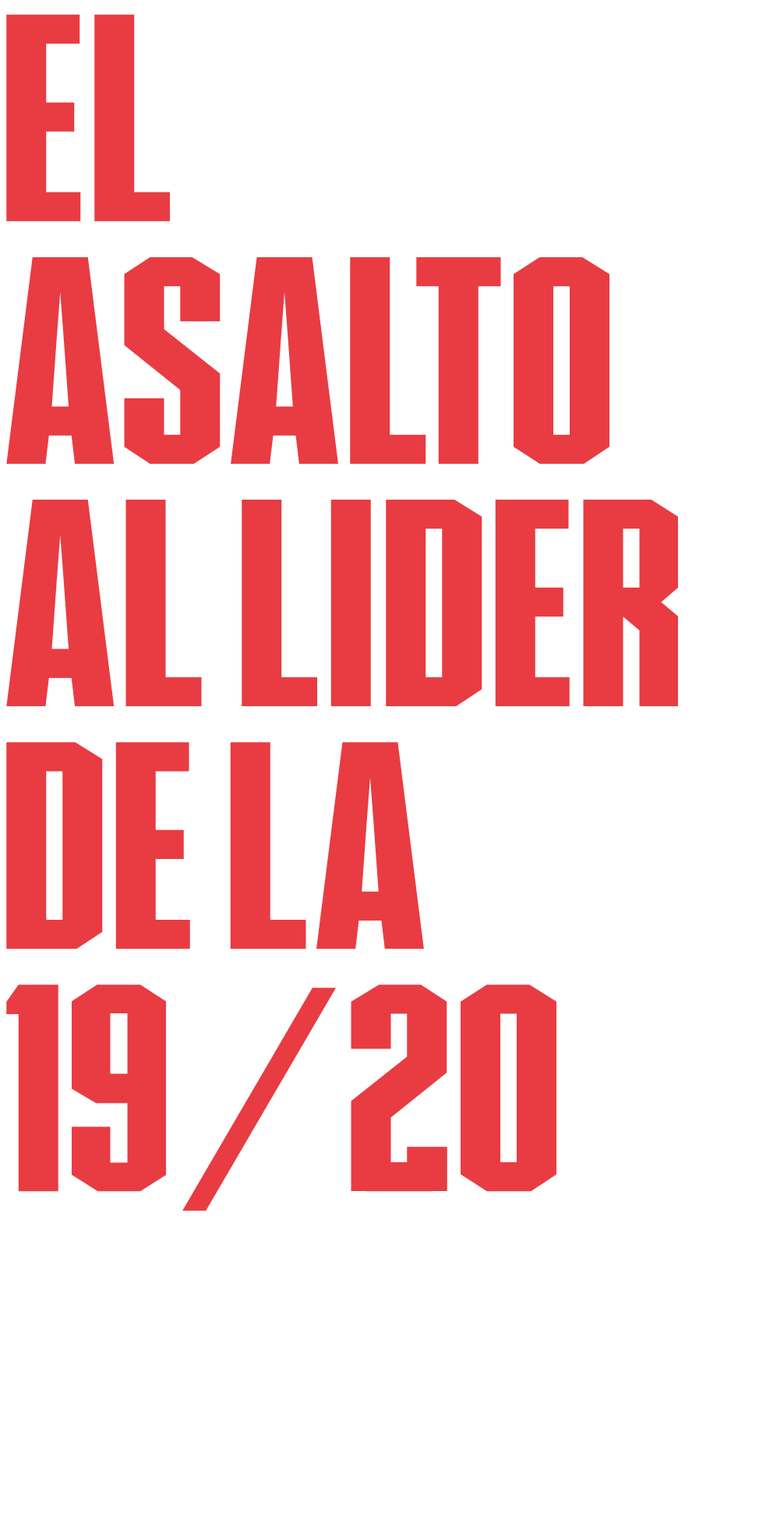 EL ASALTO AL L DER DE LA 19/20