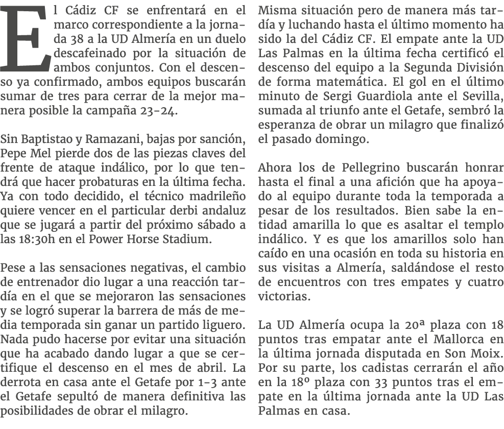 El C diz CF se enfrentar en el marco correspondiente a la jornada 38 a la UD Almer a en un duelo descafeinado por la...