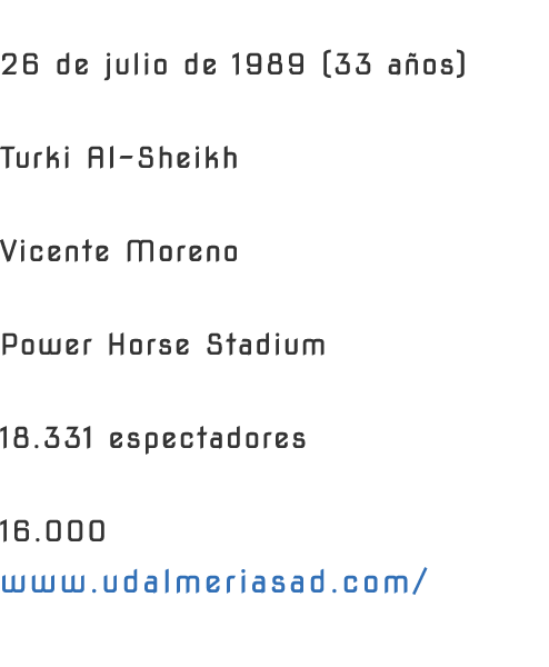 FUNDACI N 26 de julio de 1989 (33 a os) PRESIDENTE Turki Al Sheikh ENTRENADOR Vicente Moreno ESTADIO Power Horse Stad...