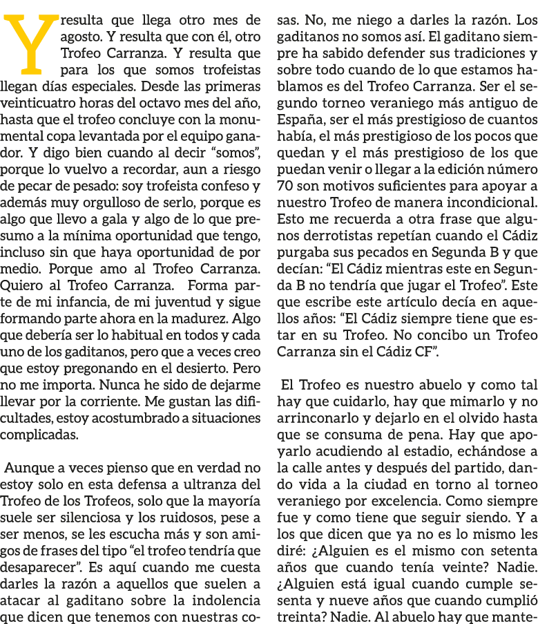 Y resulta que llega otro mes de agosto. Y resulta que con l, otro Trofeo Carranza. Y resulta que para los que somos ...