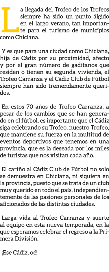 La llegada del Trofeo de los Trofeos siempre ha sido un punto lgido en el largo verano, tan importante para el turis...