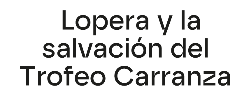 Lopera y la salvaci n del Trofeo Carranza
