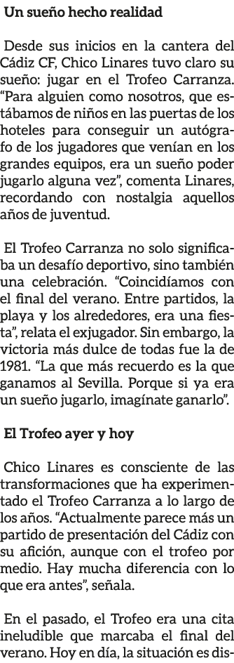 Un sue o hecho realidad Desde sus inicios en la cantera del C diz CF, Chico Linares tuvo claro su sue o: jugar en el ...