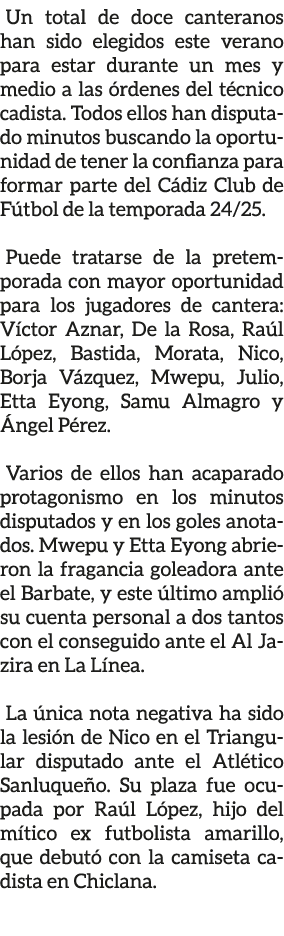 Un total de doce canteranos han sido elegidos este verano para estar durante un mes y medio a las rdenes del t cnico...