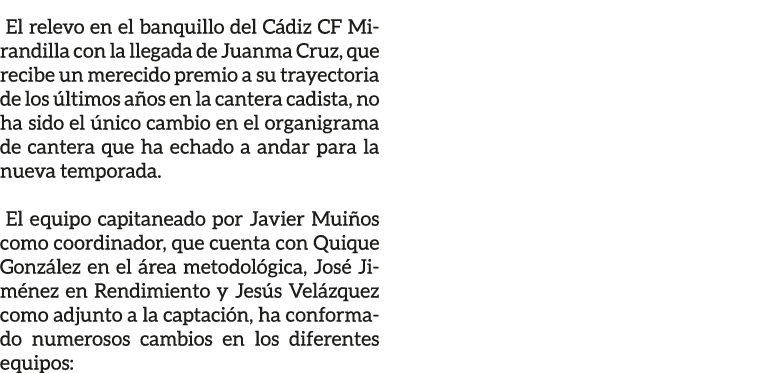 El relevo en el banquillo del C diz CF Mirandilla con la llegada de Juanma Cruz, que recibe un merecido premio a su t...