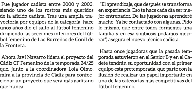 Fue jugador cadista entre 2000 y 2003, siendo uno de los rostros m s queridos de la afici n cadista. Tras una amplia ...