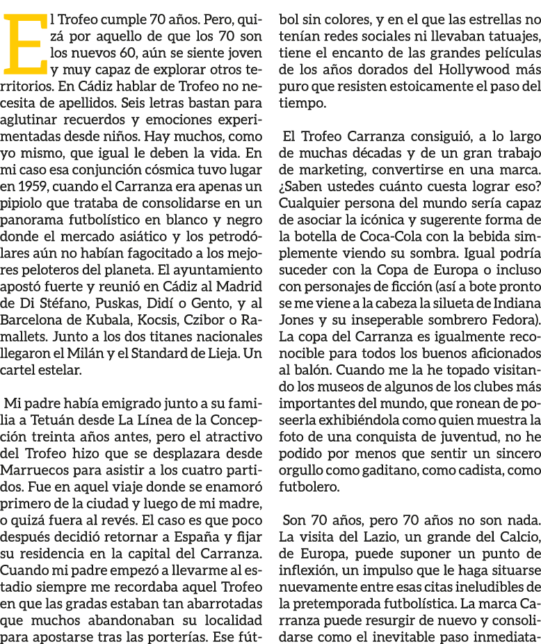 El Trofeo cumple 70 a os. Pero, quiz por aquello de que los 70 son los nuevos 60, a n se siente joven y muy capaz de...