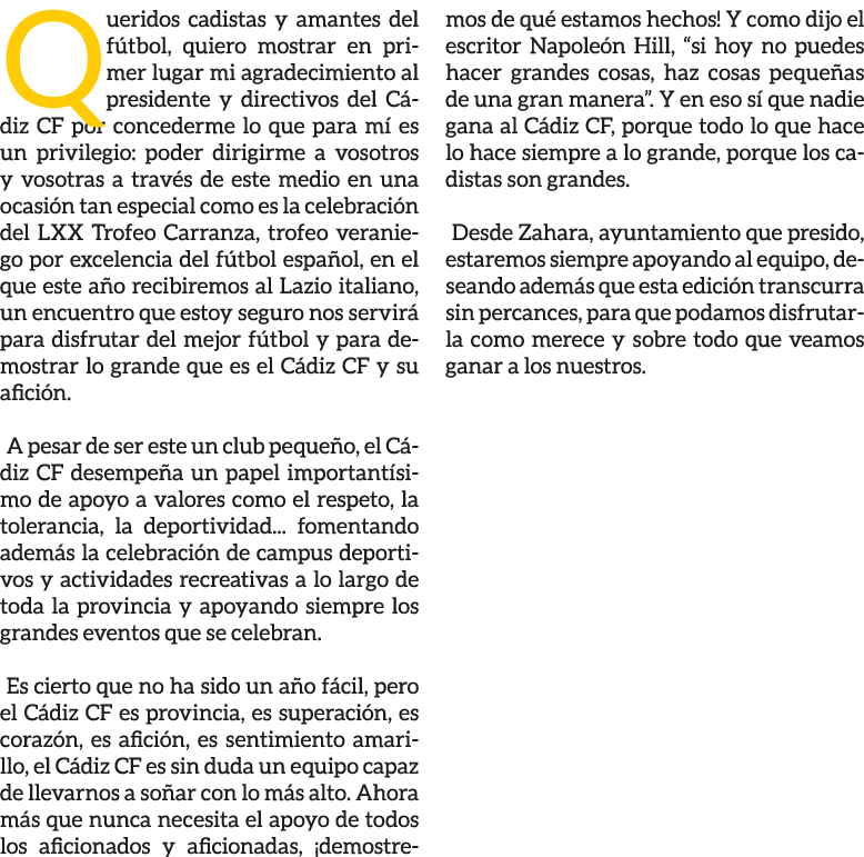 Queridos cadistas y amantes del f tbol, quiero mostrar en primer lugar mi agradecimiento al presidente y directivos d...