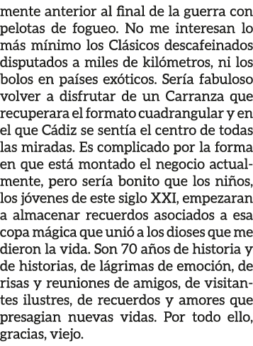 mente anterior al final de la guerra con pelotas de fogueo. No me interesan lo m s m nimo los Cl sicos descafeinados ...