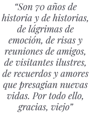 “Son 70 a os de historia y de historias, de l grimas de emoci n, de risas y reuniones de amigos, de visitantes ilustr...