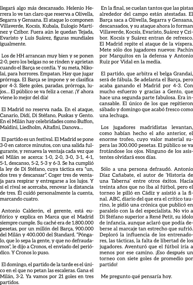 llegar algo m s descansado. Helenio Herrera lo ve tan claro que reserva a Olivella, Segarra y Gensana. El ataque lo ...