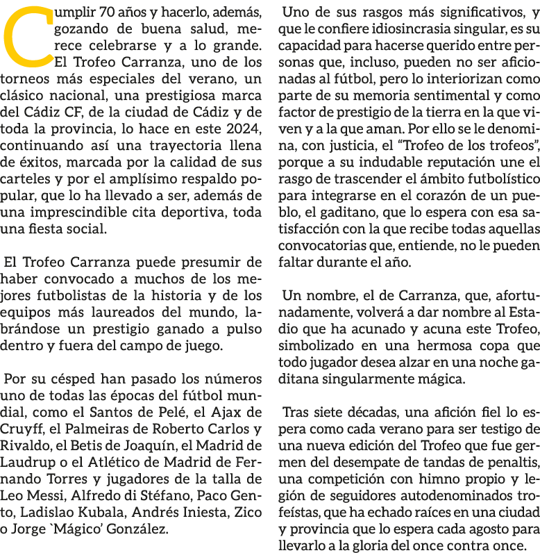 Cumplir 70 a os y hacerlo, adem s, gozando de buena salud, merece celebrarse y a lo grande. El Trofeo Carranza, uno d...