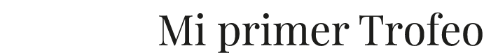 Mi primer Trofeo
