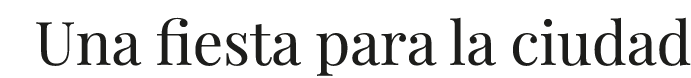 Una fiesta para la ciudad