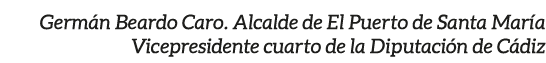 Germ n Beardo Caro. Alcalde de El Puerto de Santa Mar a Vicepresidente cuarto de la Diputaci n de C diz