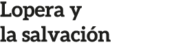 Lopera y la salvaci n