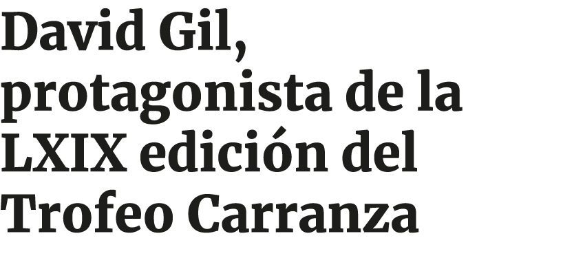David Gil, protagonista de la LXIX edici n del Trofeo Carranza
