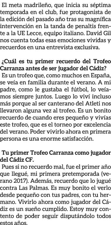 El meta madrile o, que inicia su s ptima temporada en el club, fue protagonista de la edici n del pasado a o tras su ...