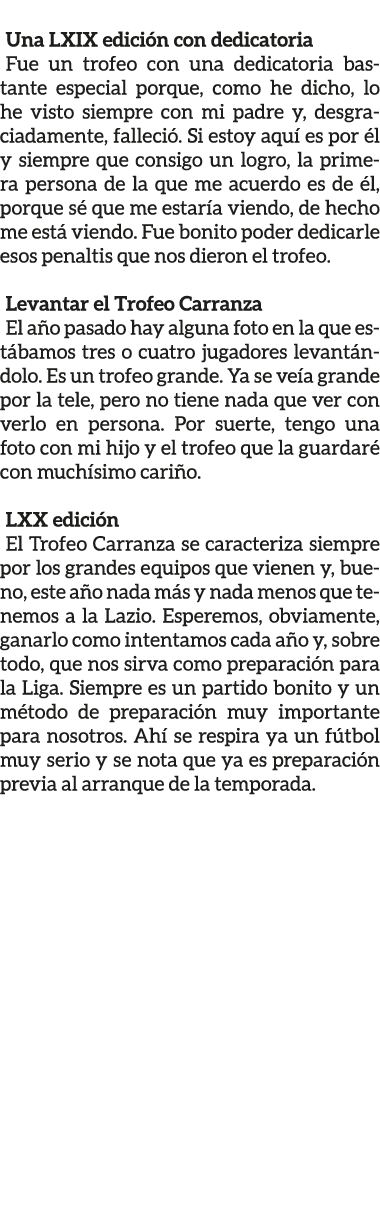  Una LXIX edici n con dedicatoria Fue un trofeo con una dedicatoria bastante especial porque, como he dicho, lo he vi...