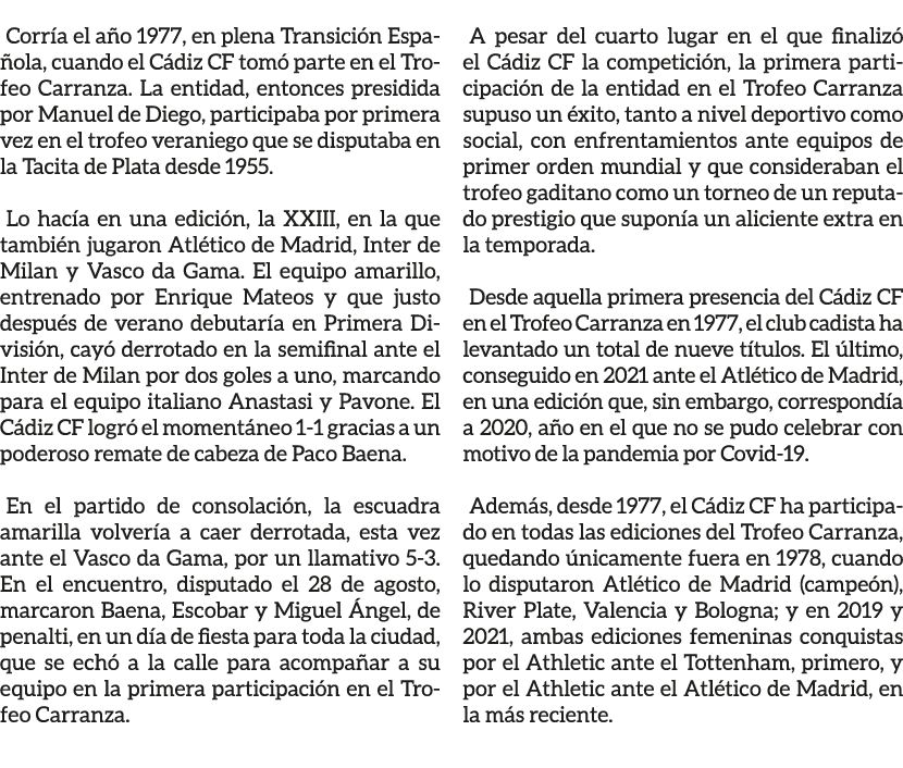 Corr a el a o 1977, en plena Transici n Espa ola, cuando el C diz CF tom parte en el Trofeo Carranza. La entidad, en...