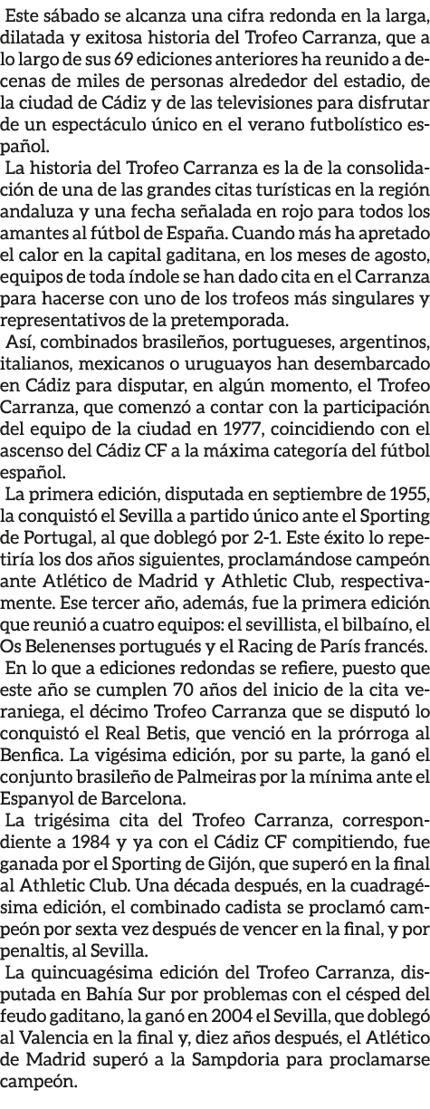Este s bado se alcanza una cifra redonda en la larga, dilatada y exitosa historia del Trofeo Carranza, que a lo largo...