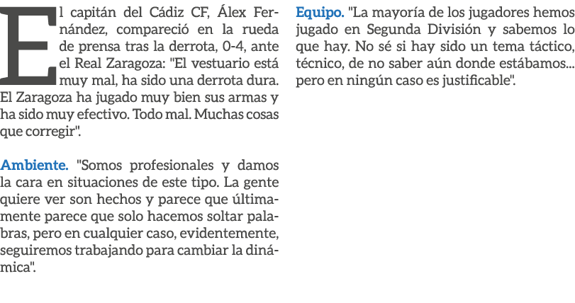 El capit n del C diz CF, lex Fern ndez, compareci  en la rueda de prensa tras la derrota, 0 4, ante el Real Zaragoza...